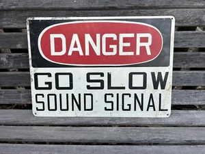 DANGER GO SLOW SOUND SIGNAL Old Sign Industrial Railroad Train Truck Auto Safety - Picture 1 of 5