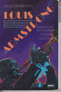 Louis Armstrong - Swinging Singing Sachmo by Sandford Brown P/B 1993 Biography - Picture 1 of 1