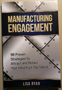 Manufacturing Engagement: 98 Proven Strategies to Attract....Author Signed copy - Picture 1 of 4
