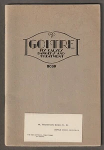 1929 GOITRE BOOK~Its Cause Dangers and Treatment~THOMPSON BOBO~Battle Creek, MI - Picture 1 of 4