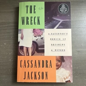 The Wreck: A Daughter's Memoir of Becoming a Mother Cassandra Jackson ADVANCEDRC - Picture 1 of 2