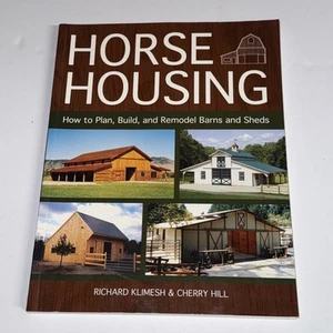 Horse Housing : How to Plan, Build, and Remodel Barns and Sheds by Richard... - Picture 1 of 1