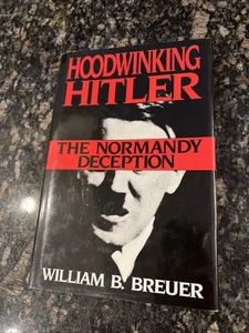 Hoodwinking Hitler : The Normandy Deception by William B. Breuer - Picture 1 of 10