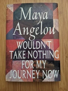 Maya Angelou WOULDN'T TAKE NOTHING FOR MY JOURNEY NOW 1st Edition 1st Printing - Picture 1 of 3