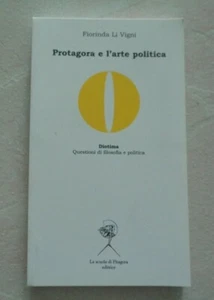 PROTAGORA E L'ARTE POLITICA DI FIORINDA LI VIGNI 2010 - Picture 1 of 5
