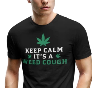 Keep Calm It's A Weed Cough T-Shirt Funny Marijuana Leaf T-shirt Pot Weed Tee - Picture 1 of 10
