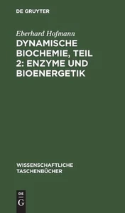 Dynamische Biochemie, Teil 2: Enzyme Und Bioenergetik - Bild 1 von 1