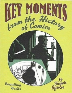 Key Moments From the History of Comics SC GN/Francois Ayroles/Beguiling Books - Picture 1 of 2
