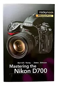 MASTERING THE NIKON D700 ~ Darrell Young/James Johnson ~Rocky Nook~ NEW PRISTINE - Imagen 1 de 3