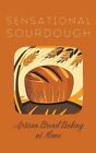 Sensational Sourdough Artisan Bread Baking at Home by Kitchen 9798223010104