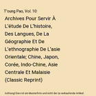 T'oung Pao, Vol. 10: Archives Pour Servir À L'étude De L'histoire, Des Langues
