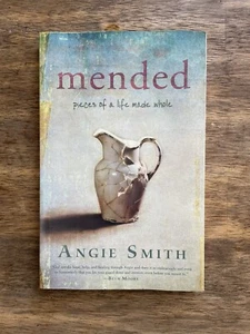 Mended : Pieces of a Life Made Whole by Angie Smith (2012, Trade Paperback) - Picture 1 of 2