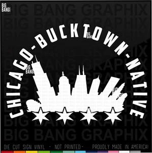 BUCKTOWN CHICAGO NATIVE Vinyl Decal Sticker Proud Home Born &Raised ORIGINAL - Picture 1 of 3