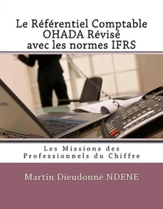 Le Rfrentiel Comptable Ohada Rvis Avec Les Normes Ifrs: Les Missions Des Profess - Imagen 1 de 1