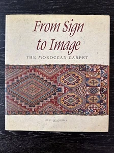 From Sign to Image The Moroccan Carpet, 1994 Lak Int. Ed. 188 Pages PO-Excellent - Picture 1 of 18