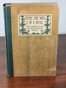 THE STORY of OPAL ;THE JOURNAL of AN UNDERSTADING HEART by OPAL WHITELEY-1920, 