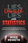 Lies, Damned Lies And Statistics : How Obsolete Stats, Hidebound Thinking, An...