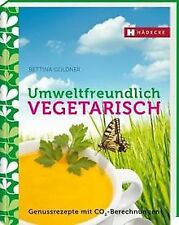 Umweltfreundlich vegetarisch: Genießerrezepte mit C... | Buch | Zustand sehr gut