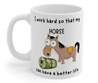 I work hard so that my horse can have a better life | horse rider mug | for her