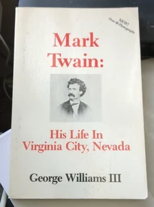 MARK TWAIN: HIS LIFE IN VIRGINIA CITY, NEVADA Williams George III, Author Signed - Picture 1 of 5