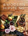 The Modern Hippie Table: Recipes and Menus for Eating Simply &Living Beautifully