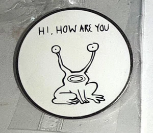 HI HOW ARE YOU ? Pinback - Picture 1 of 1