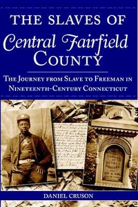NEW The History Press The Slaves of Central Fairfield County, CT 9781596291515 A - Imagen 1 de 1