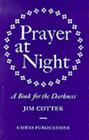 Prayer At Night: A Book For The Darkness By Cotter, Jim