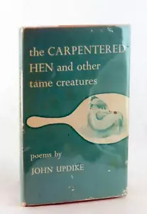 John Updike 1958 The Carpentered Hen and Other Tame Creatures Hardcover w/DJ - Picture 1 of 8