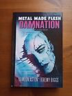 Metal Made Flesh - Damnation - Simeon Aston & Jeremy Biggs