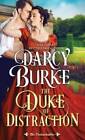 The Duke of Distraction (The Untouchables) - Paperback By Burke, Darcy - GOOD
