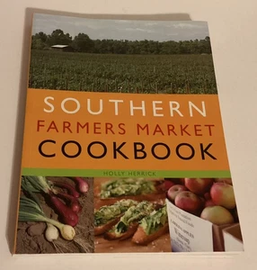 Southern Farmers Market Cookbook by Holly Herrick (2009, Trade Paperback) - Bild 1 von 17