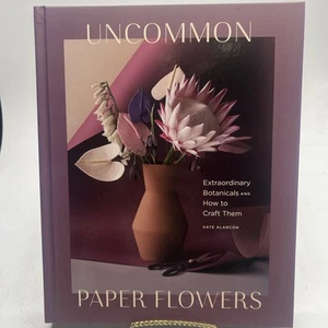 Uncommon Paper Flowers: Extraordinary Botanicals and How to Craft Them - Picture 1 of 9