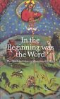 In The Beginning Was The Word : Power And Glory Of Illuminated Bibles - Hbk