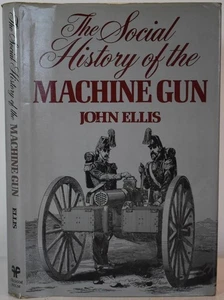 SOCIAL HISTORY OF THE MACHINE GUN, Ellis. Military Technology, Warfare. HB/DJ - Picture 1 of 5