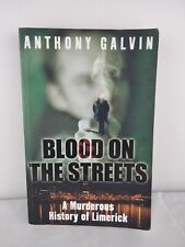 Blood on the Streets: A Murderous History of Limerick By Anthony Galvin PB