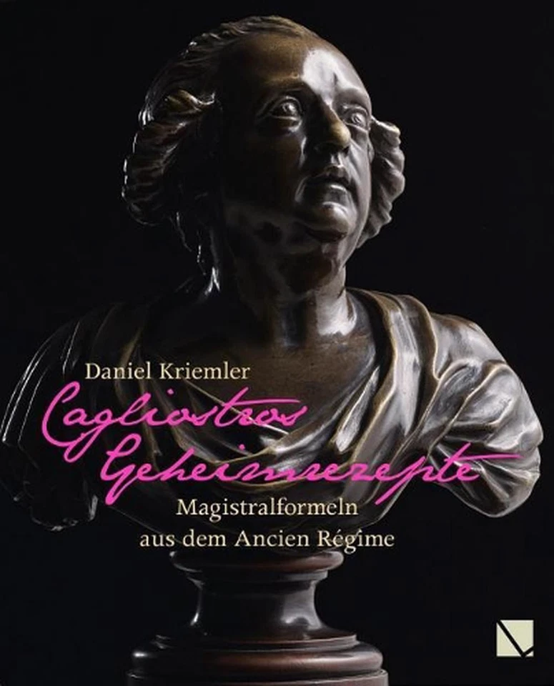 Cagliostros Geheimrezepte: Magistralformeln Aus Dem Ancien Regime by Daniel Krie - Image 1 of 1