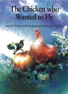 The Chicken Who Wanted to Fly By Evelien Van Dort