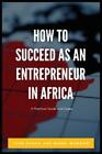 John Kuada Madei M How To Succeed As An Entrepreneur In  (Paperback) (Uk Import)