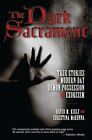 The Dark Sacrament True Stories Of Modern Day  Kiely
