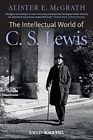 cs lewis by alister mcgrath - The Intellectual World of C. S. Lewis By Alister E. McGrath