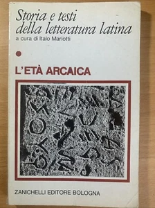 Storia e testi della letteratura latina - L'età arcaica - Italo Mariotti - Foto 1 di 4