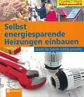 Selbst energiesparende Heizungen einbauen - Max Direktor - Compact Verlag