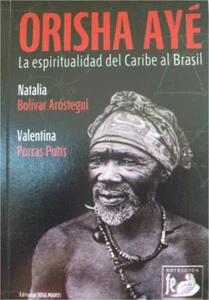 Orisha ayé: la espiritualidad del Caribe al Brasil by Natalia Bolívar Aróstegui - Picture 1 of 1