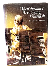 When You And I Were Young Whitefish Hardcover 1982 Dorothy M Johnson - Foto 1 di 11