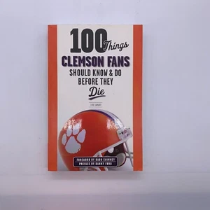 100 Things Clemson Fans Should Know & Do Before They Die: Signed By Lou Sahadi - Imagen 1 de 10