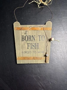 Born To Fish, Forced To Work Wooden Sign - Picture 1 of 3