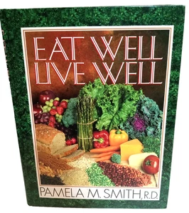 Eat Well Live Well Pamela M Smith Health Nutrition Cook Book Recipes Weight Loss - Picture 1 of 10