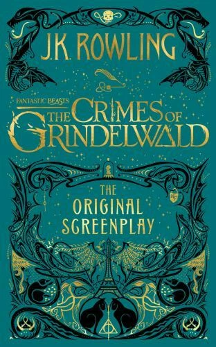 Fantastic Beasts: the Crimes of Grindelwald -- the Original Screenplay by J. K. Rowling (2018, Hardcover)