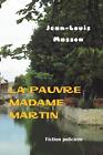 La Pauvre Madame Martin: Fiction polici?re by Jean-Louis Masson (French) Paperba